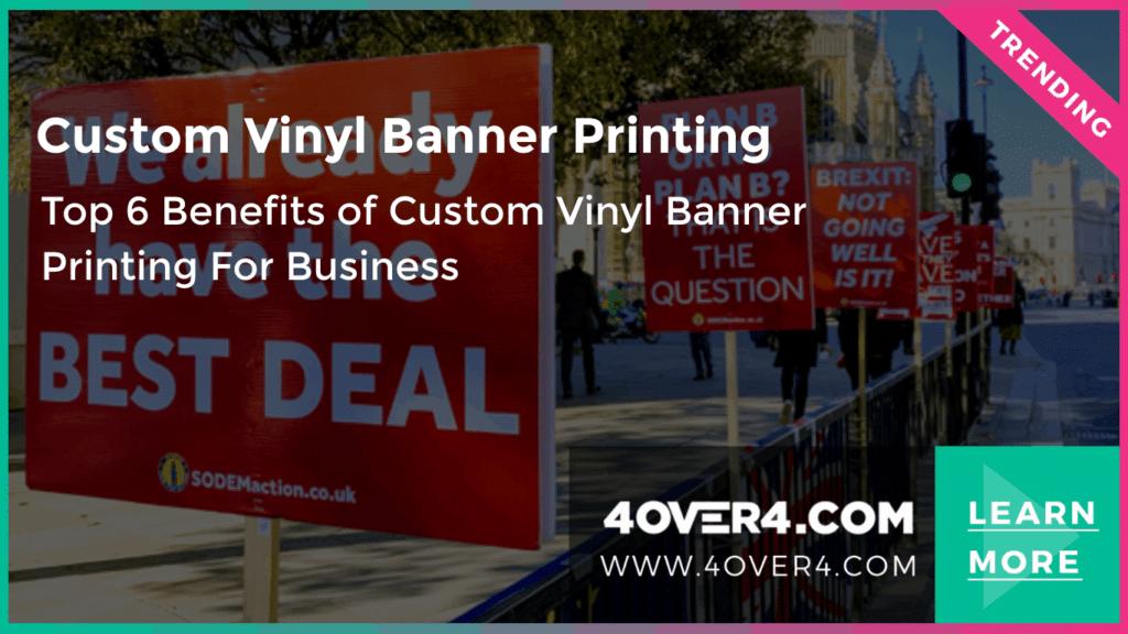 Top 6 Benefits of Custom Vinyl Banner Printing For Business