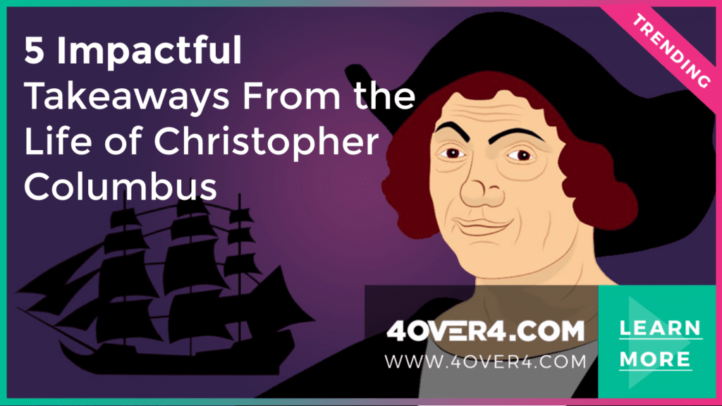 5 Impactful Takeaways From the Life of Christopher Columbus