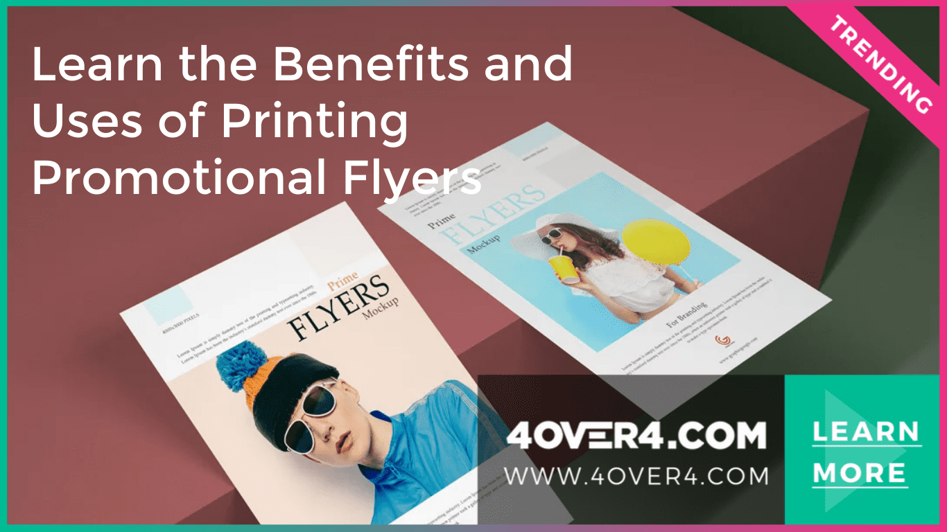 Learn the Benefits and Uses of Printing Promotional Flyers