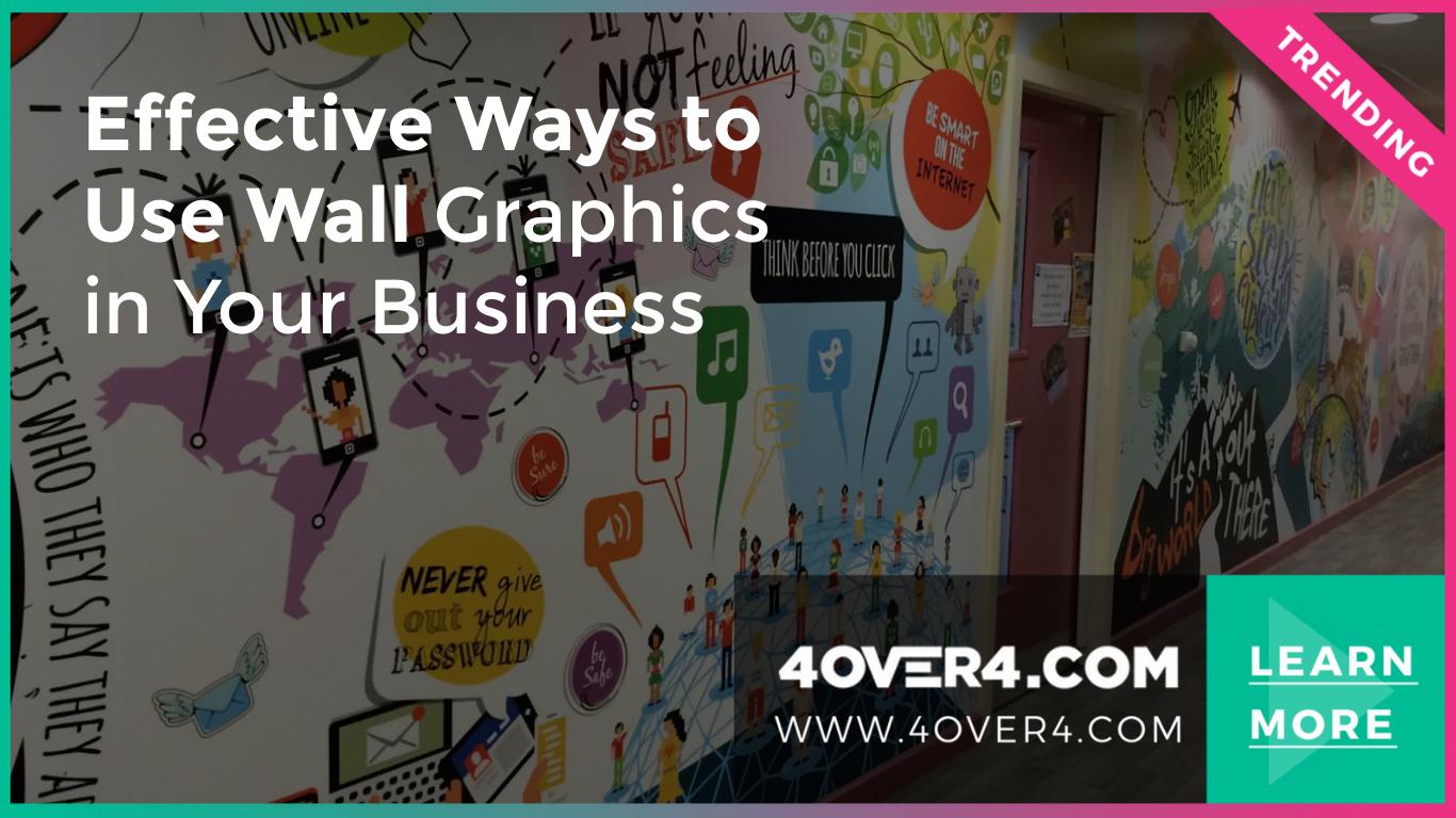 Effective Ways to Use Wall Graphics in Your Business