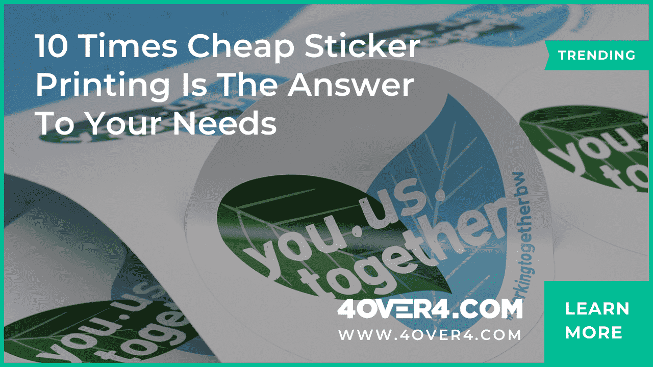 10 Times Cheap Sticker Printing is the Answer to Your Needs