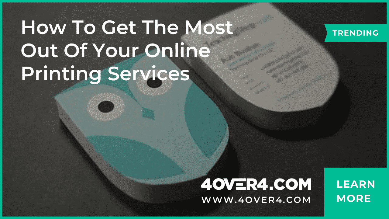 How to Get the Most Out of Your Online Printing Services