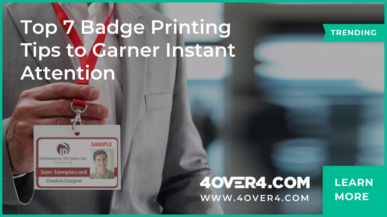 Top 7 Badge Printing Tips to Garner Instant Attention