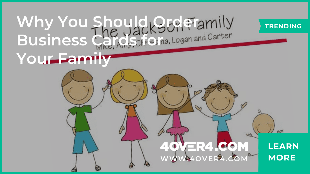 Why You Should Order Business Cards for Your Family