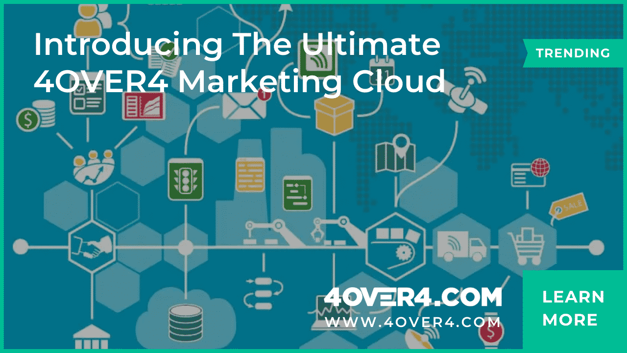 Introducing the Ultimate 4OVER4 Marketing Cloud